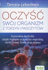 Oczyść swój organizm z toksyn i pasożytów - Tamara Lebedewa - ebook + książka