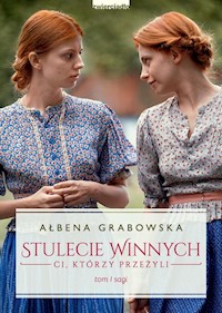 Stulecie Winnych Tom 1 Ci, którzy przeżyli - Ałbena Grabowska - książka