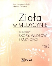 Zioła w medycynie Tom 2 - Kaczmarczyk-Sedlak Ilona, Ciołkowski Arkadiusz - książka