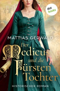 Der Medicus und die Fürstentochter - oder: Die Gesandten des Kaisers - Mattias Gerwald - ebook
