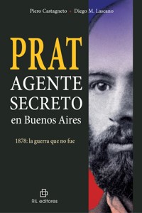 Prat. Agente secreto en Buenos Aires. 1878: la guerra que no fue - Piero Castagneto - ebook