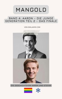 Mangold Band 4: Aaron – Die junge Generation – Teil 2 - Das Finale - Binjamin Zwi - ebook