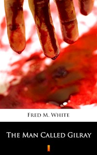 The Man Called Gilray - Fred M White - ebook