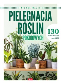 Pielęgnacja roślin pokojowych - zbiorowa praca - książka