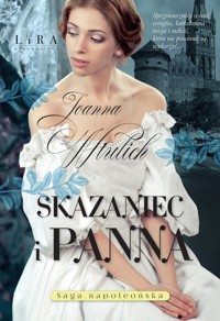 Skazaniec i panna. Saga napoleońska. Tom 3 - Joanna Wtulich - ebook + audiobook + książka