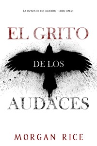 El grito de los audaces (La espada de los muertos - Libro cinco) - Rice Morgan - ebook