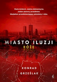 Miasto iluzji Róże - Grześlak Konrad - książka