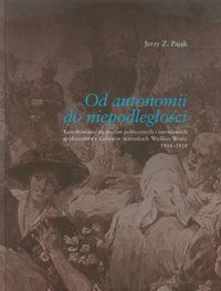 Od autonomii do niepodległości - Pająk Jerzy Z. - książka