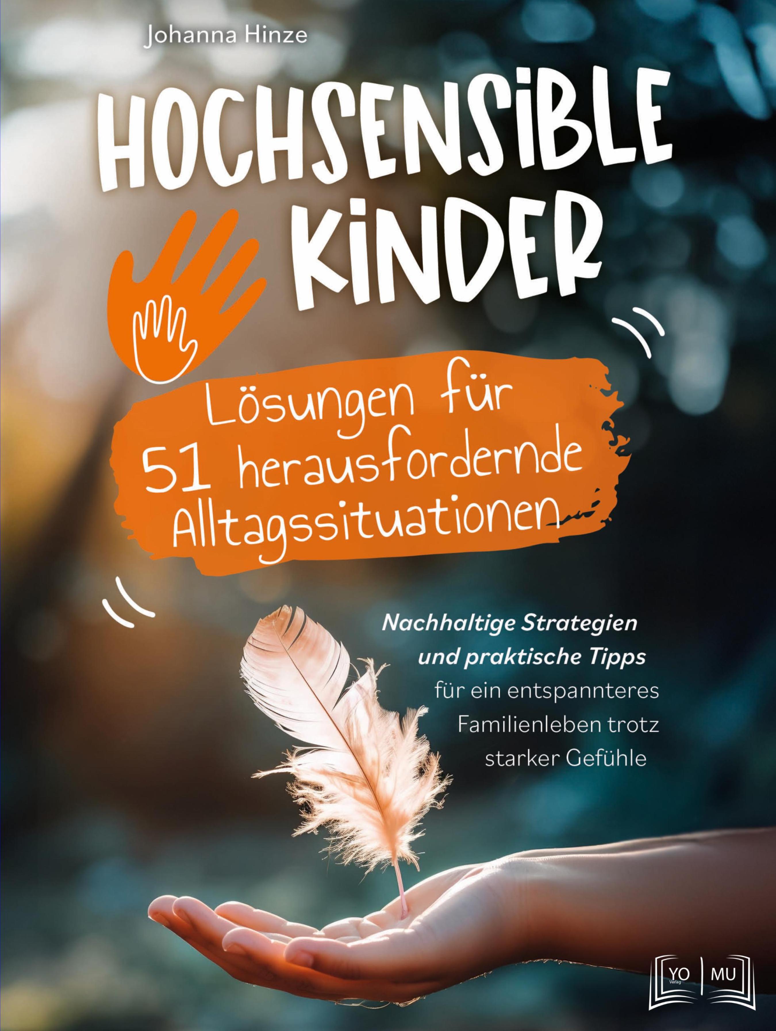 Hochsensible Kinder - Lösungen für 51 herausfordernde Alltagssituationen