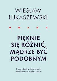 Pięknie się różnić mądrze być podobnym - Wiesław Łukaszewski - książka