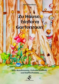 Zu Hause, hinterm Gartenzaun - Eva Graudenz - ebook