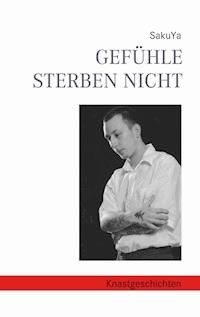 Gefühle sterben nicht - SakuYa - ebook