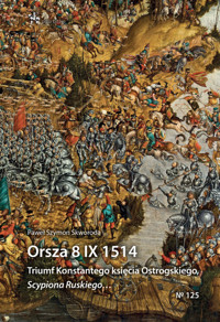 Orsza 8 IX 1514 Triumf Konstantego księcia Ostrogskiego Scypiona Ruskiego… - Skworoda Paweł Szymon - książka