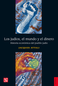 Los judíos, el mundo y el dinero - Attali Jacques - ebook