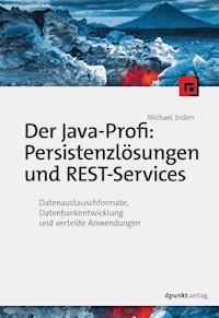 Der Java-Profi: Persistenzlösungen und REST-Services - Michael Inden - ebook