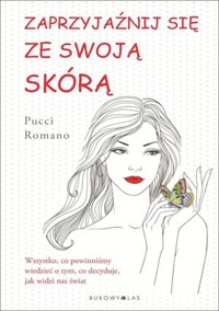 Zaprzyjaźnij się ze swoją skórą - Pucci Romano - książka