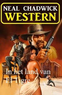 In het land van El Tigre: Western - Neal Chadwick - ebook