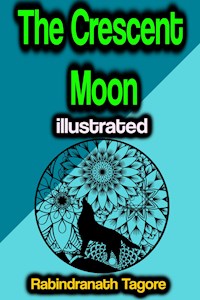 The Crescent Moon illustrated - Tagore Rabindranath - ebook