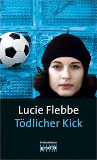 Tödlicher Kick - Lucie Flebbe - ebook