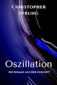 Oszillation - Christopher Sprung - ebook