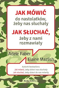 Jak mówić do nastolatków, żeby nas słuchały - Faber Adele, Mazlish Elaine - książka