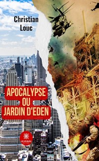 Apocalypse ou Jardin d'Eden - Christian Louc - ebook