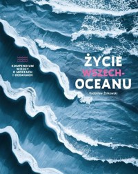 Życie wszechoceanu. Kompendium wiedzy o morzach.. - Radosław Żbikowski - książka