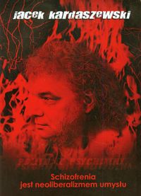Schizofrenia jest neoliberalizmem umysłu - Kardaszewski Jacek - książka