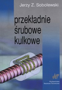 Przekładnie śrubowe kulkowe - Sobolewski Jerzy Z. - książka