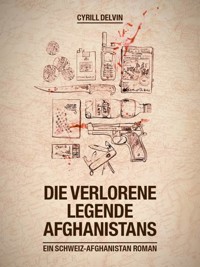 Die verlorene Legende Afghanistans - Cyrill Delvin - ebook