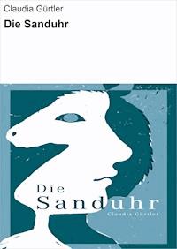 Die Sanduhr - Claudia Gürtler - ebook