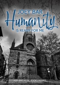 Humanity is ready for me - Joey Bar - ebook