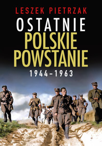 Ostatnie polskie powstanie 1944-1963 - Leszek Pietrzak - ebook