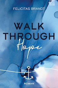 Walk through HOPE - Felicitas Brandt - ebook