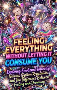 Feeling Everything Without Letting It Consume You - Celeste Rowan - ebook