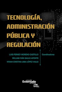 Tecnología administración pública y regulación - Luis Ferney Moreno Castillo - ebook