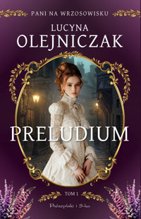 Pani na wrzosowisku. Tom 1. Preludium - Lucyna Olejniczak - ebook + audiobook