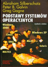Podstawy systemów operacyjnych - Silberschatz Abraham, Galvin Peter B., Gagne Greg - książka
