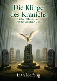 Die Klinge des Kranichs - Lian Meifeng - ebook