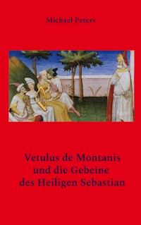 Vetulus de Montanis und die Gebeine des Heiligen Sebastian - Michael Peters - ebook