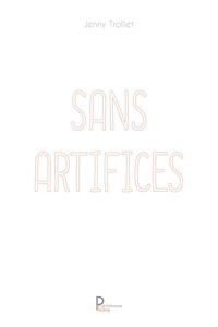 Sans artifices - Jenny Trolliet - ebook