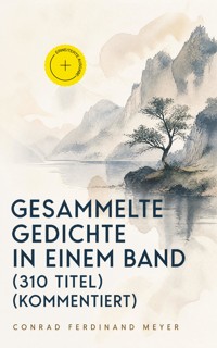 Gesammelte Gedichte in einem Band (310 Titel) (Kommentiert) - Conrad Ferdinand Meyer - ebook