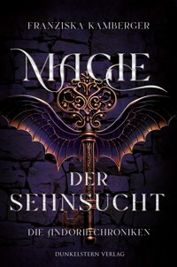 Magie der Sehnsucht - Die Andoria Chroniken - Franziska Kamberger - ebook