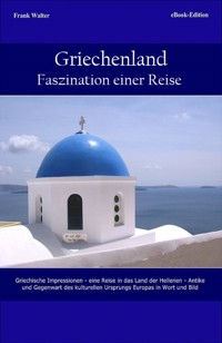 Griechenland - Faszination einer Reise - Walter  Frank - ebook