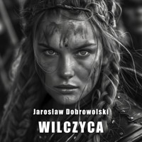 Wilczyca - Dobrowolski Jarosław - audiobook