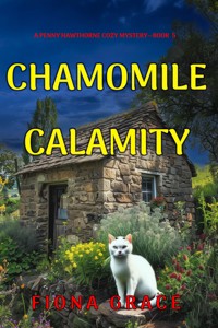Chamomile Calamity (A Penny Hawthorne Cozy Mystery—Book 5) - Fiona Grace - ebook