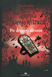 Tajemnica Starego Witraża Tom 3 Po drugiej stronie - Ewa Rosolska - książka