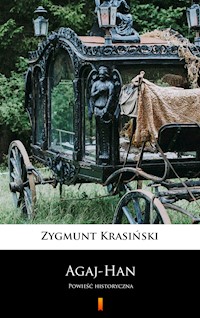 Agaj-Han. Powieść historyczna - Zygmunt Krasiński - ebook