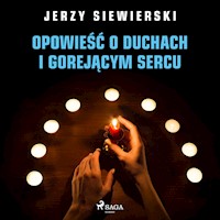 Opowieść o duchach i gorejącym sercu - Jerzy Siewierski - audiobook