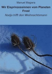Wir Eisprinzessinnen vom Planeten Frost - Manuel Magiera - ebook